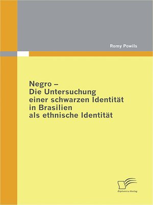 cover image of Negro--Die Untersuchung einer schwarzen Identität in Brasilien als ethnische Identität